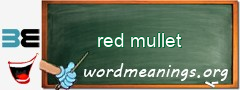 WordMeaning blackboard for red mullet